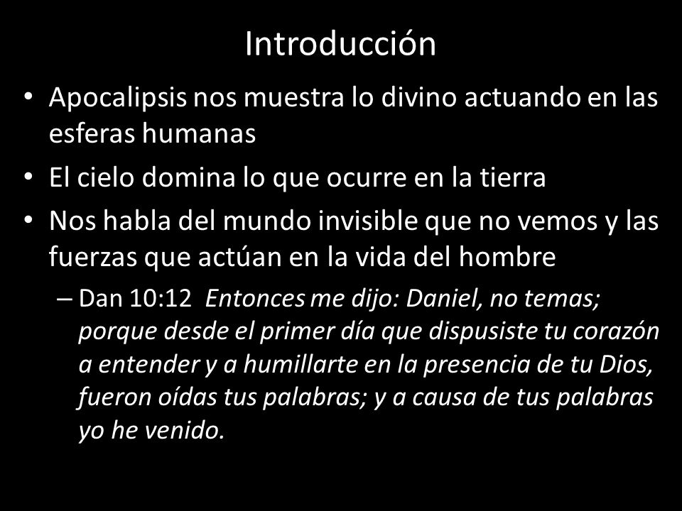 Introducción Apocalipsis nos muestra lo divino actuando en las esferas humanas. El cielo domina lo que ocurre en la tierra.
