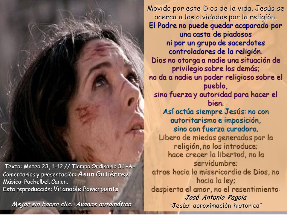 Movido por este Dios de la vida, Jesús se acerca a los olvidados por la religión.