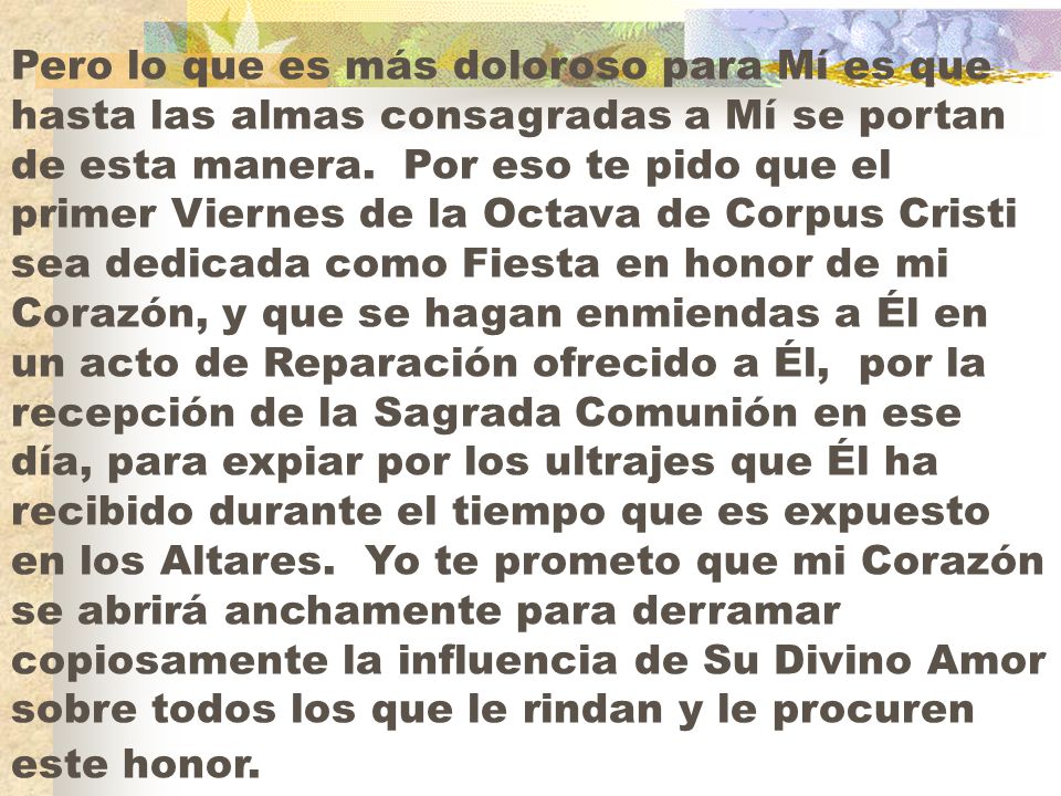 Pero lo que es más doloroso para Mí es que hasta las almas consagradas a Mí se portan de esta manera.