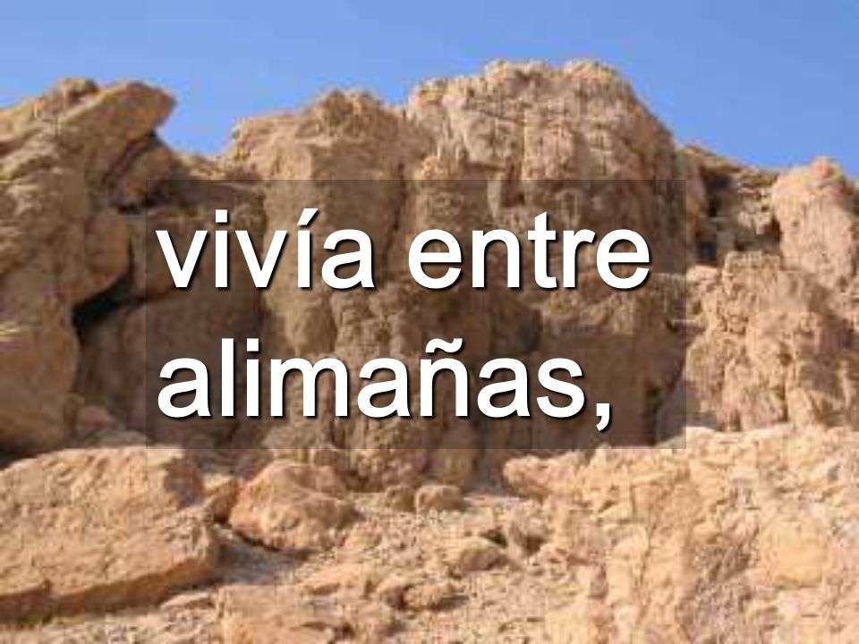 vivía entre alimañas,