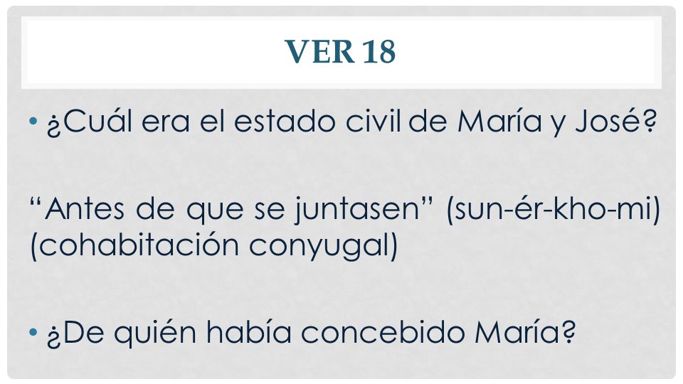 Ver 18 ¿Cuál era el estado civil de María y José