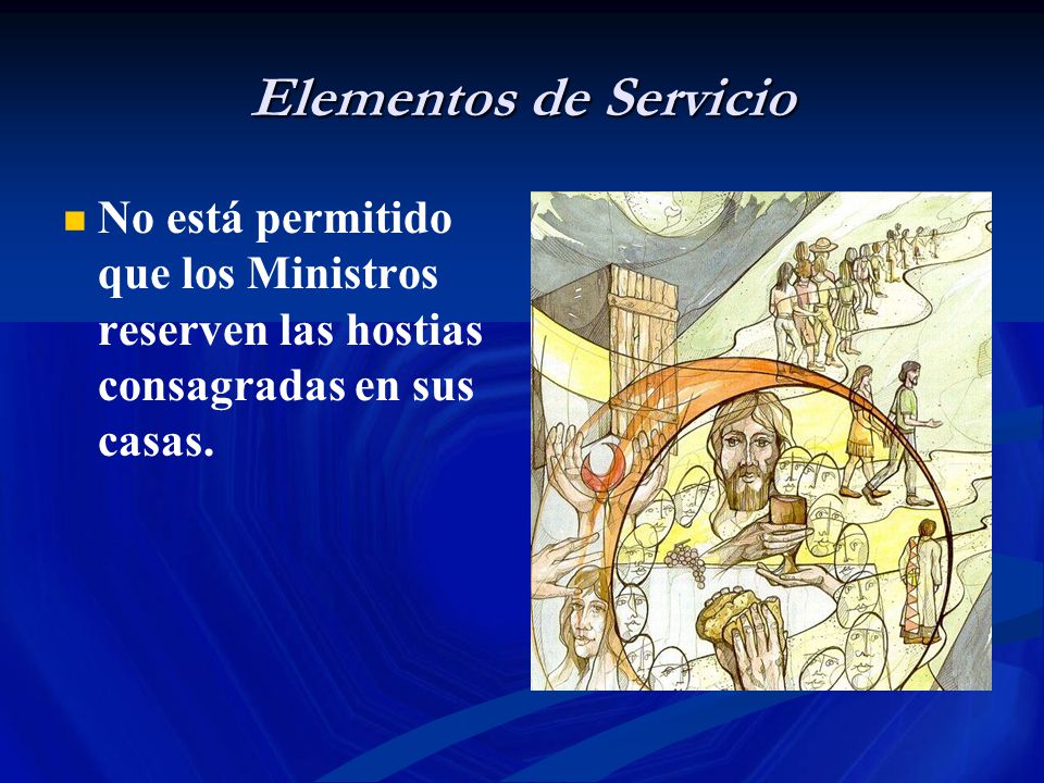 Elementos de Servicio No está permitido que los Ministros reserven las hostias consagradas en sus casas.