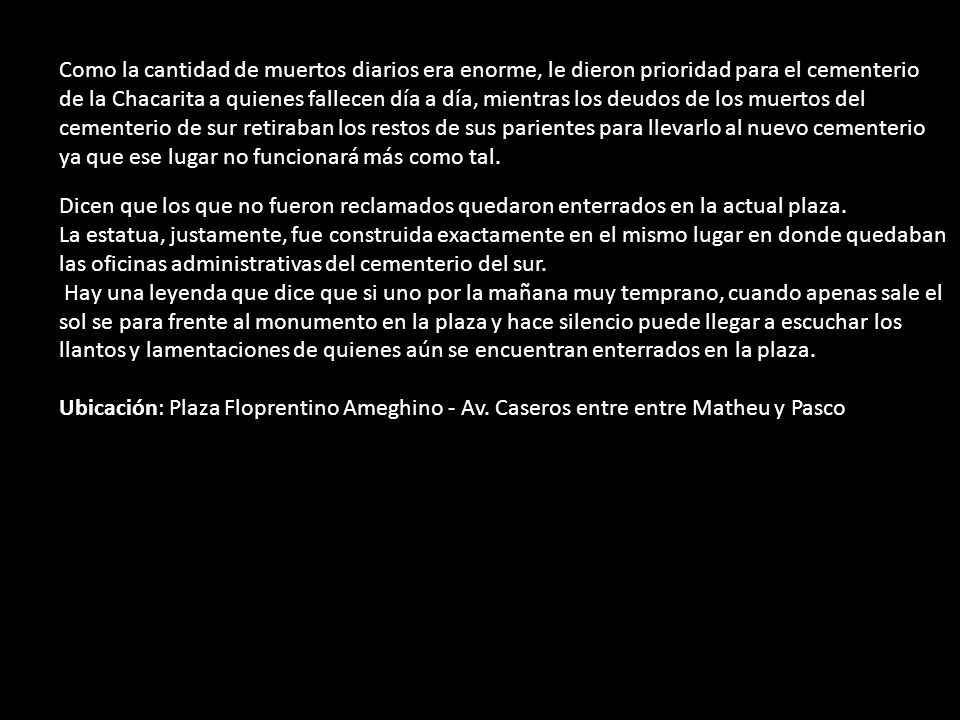 Como la cantidad de muertos diarios era enorme, le dieron prioridad para el cementerio de la Chacarita a quienes fallecen día a día, mientras los deudos de los muertos del cementerio de sur retiraban los restos de sus parientes para llevarlo al nuevo cementerio ya que ese lugar no funcionará más como tal.