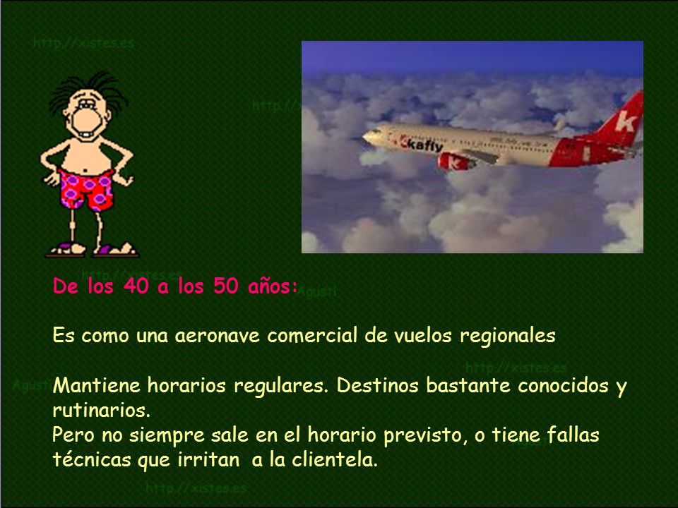 De los 40 a los 50 años: Es como una aeronave comercial de vuelos regionales.