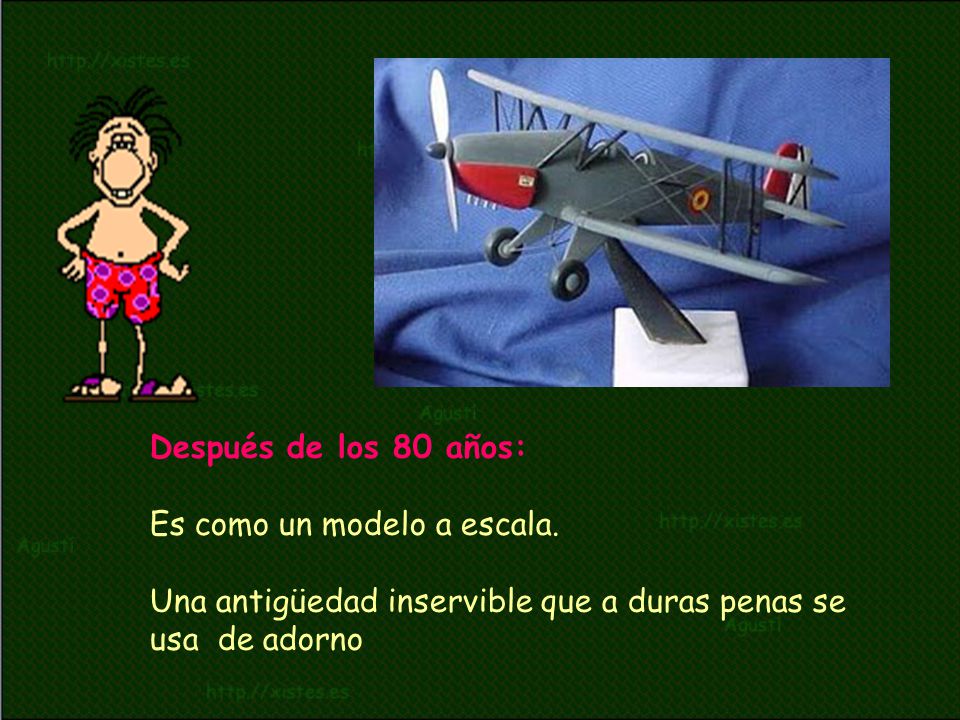 Después de los 80 años: Es como un modelo a escala.