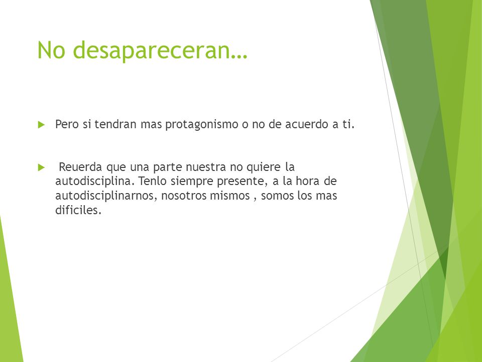No desapareceran… Pero si tendran mas protagonismo o no de acuerdo a ti.