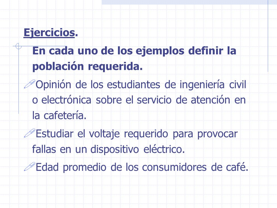 Ejercicios. En cada uno de los ejemplos definir la población requerida.