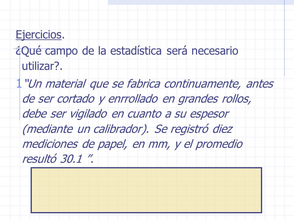 Ejercicios. ¿Qué campo de la estadística será necesario utilizar .