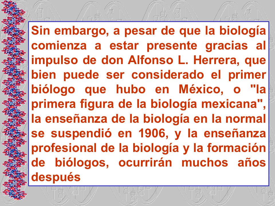 Sin embargo, a pesar de que la biología comienza a estar presente gracias al impulso de don Alfonso L.