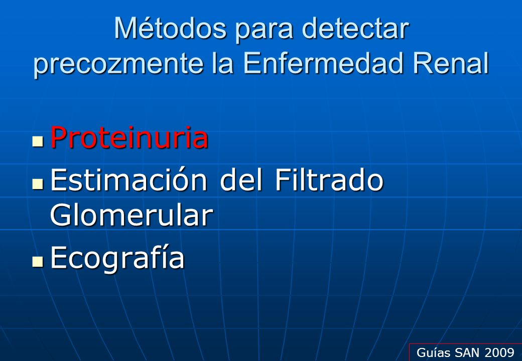 Proteinuria La detección precoz de la proteinuria es un objetivo fundamental para diagnos/ ticar la ERC en forma temprana.