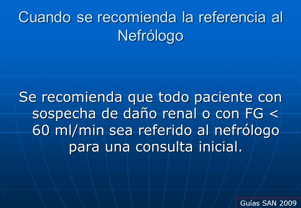 El manejo de los pacientes con enfermedad renal precoz debe realizarse en forma coordinada entre el médico de atención primaria y el nefrólogo