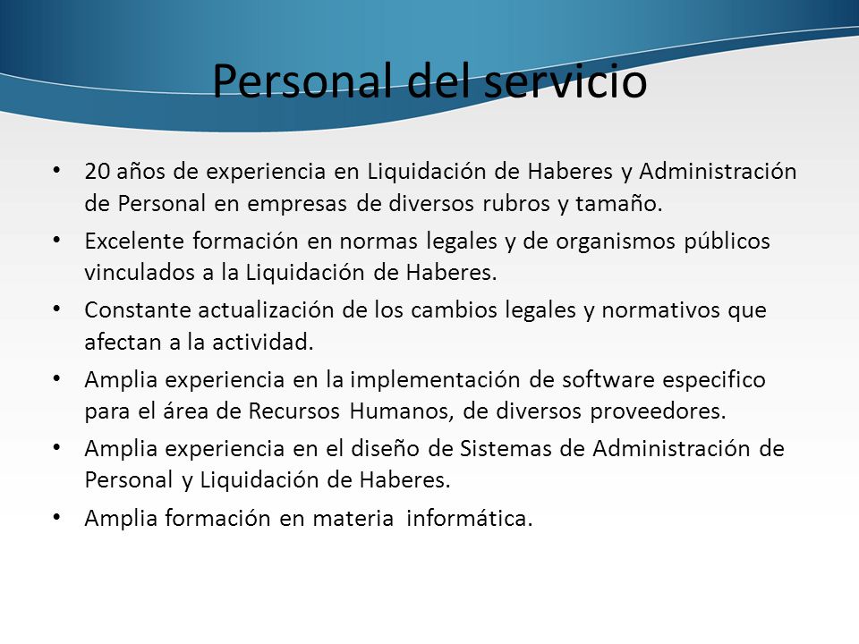 Personal del servicio 20 años de experiencia en Liquidación de Haberes y Administración de Personal en empresas de diversos rubros y tamaño.