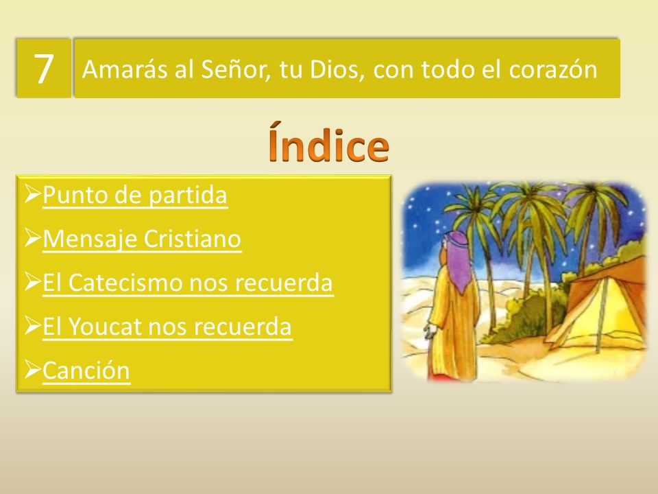 Índice 7 Amarás al Señor, tu Dios, con todo el corazón