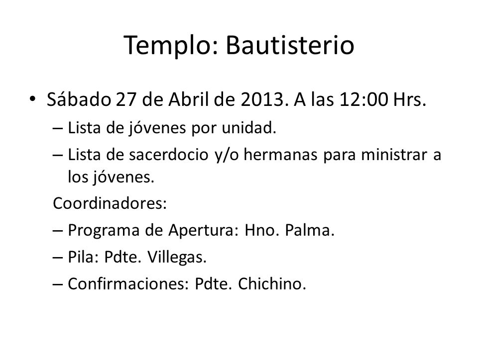Templo: Bautisterio Sábado 27 de Abril de A las 12:00 Hrs.