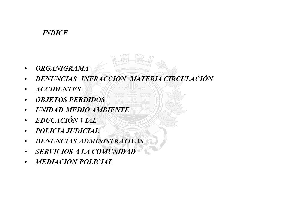 INDICE ORGANIGRAMA. DENUNCIAS INFRACCION MATERIA CIRCULACIÓN. ACCIDENTES. OBJETOS PERDIDOS. UNIDAD MEDIO AMBIENTE.