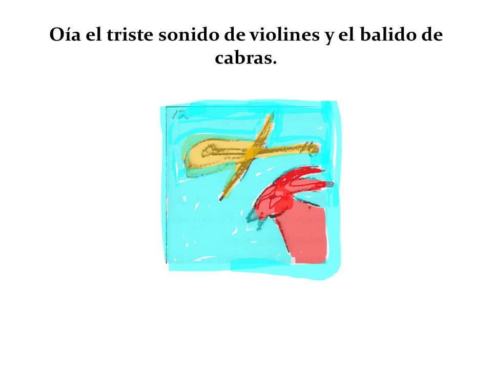 Oía el triste sonido de violines y el balido de cabras.