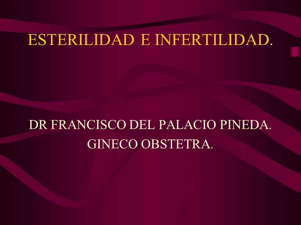 ESTERILIDAD E INFERTILIDAD.