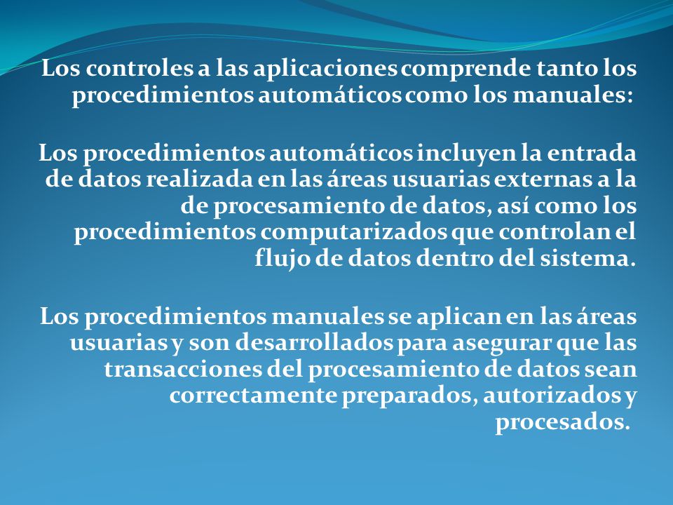 Los controles a las aplicaciones comprende tanto los procedimientos automáticos como los manuales: