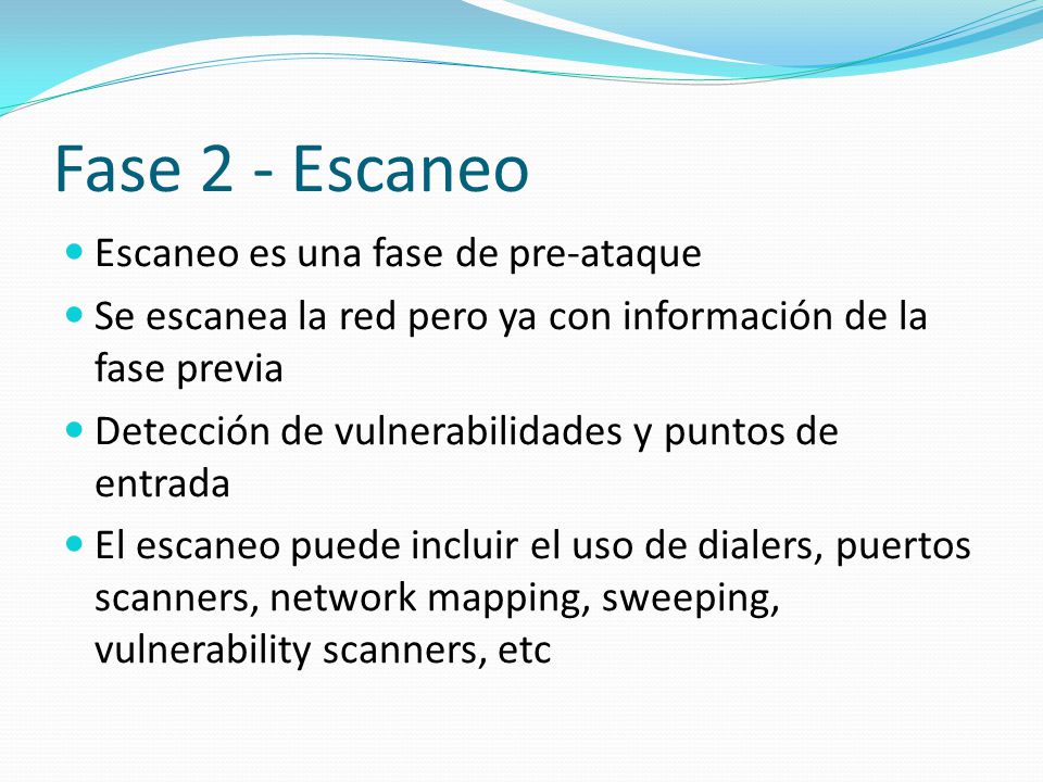 Fase 2 - Escaneo Escaneo es una fase de pre-ataque