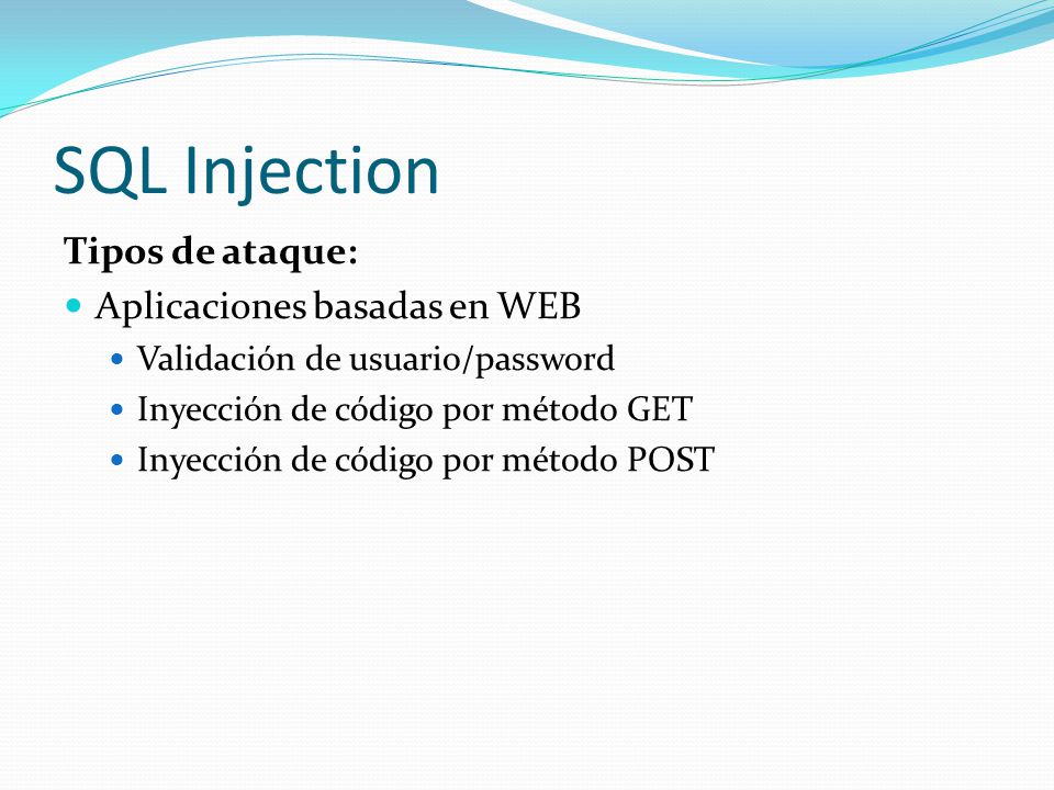 SQL Injection Tipos de ataque: Aplicaciones basadas en WEB