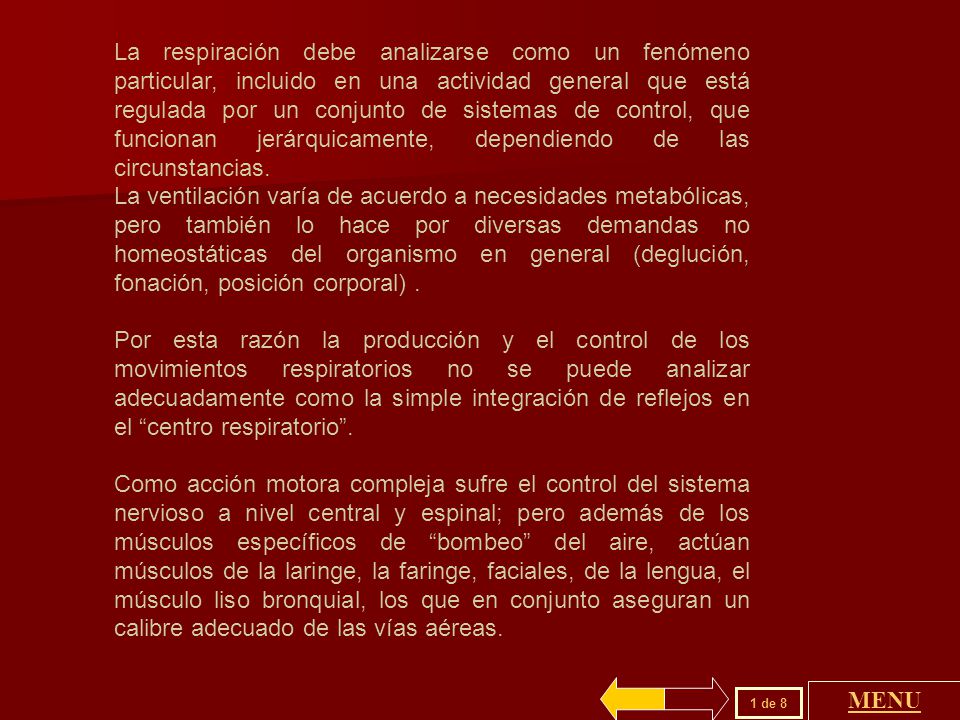 La respiración debe analizarse como un fenómeno particular, incluido en una actividad general que está regulada por un conjunto de sistemas de control, que funcionan jerárquicamente, dependiendo de las circunstancias.