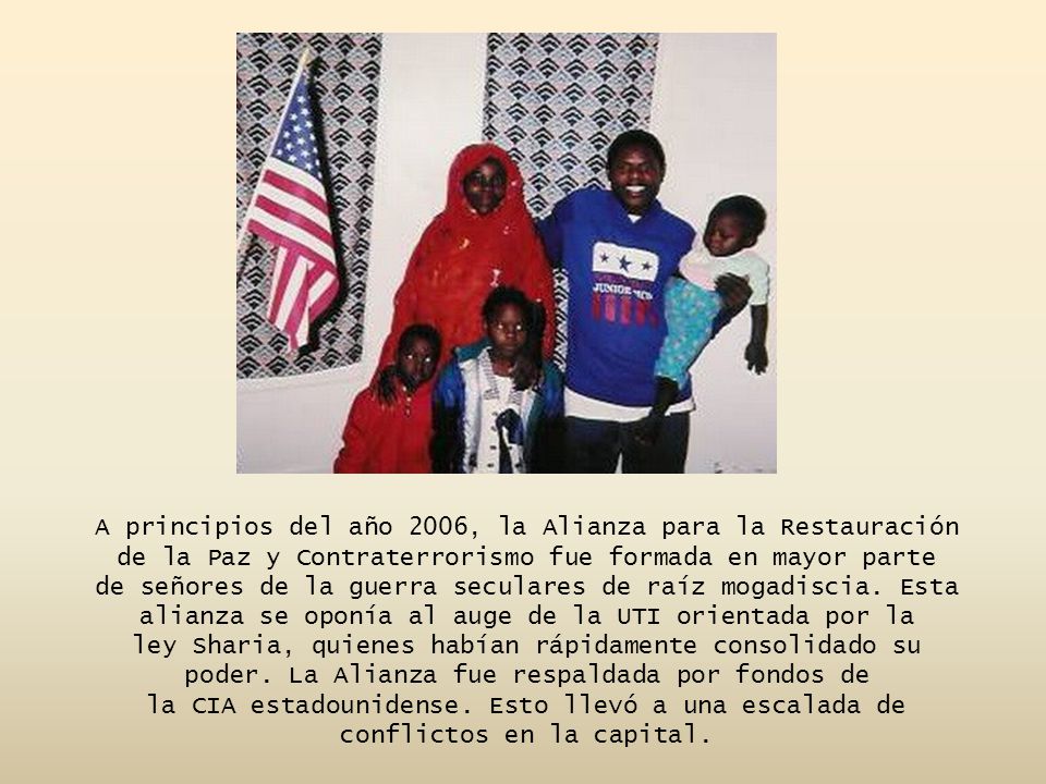 A principios del año 2006, la Alianza para la Restauración de la Paz y Contraterrorismo fue formada en mayor parte de señores de la guerra seculares de raíz mogadiscia.