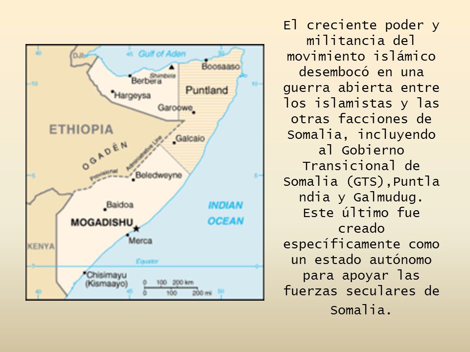 El creciente poder y militancia del movimiento islámico desembocó en una guerra abierta entre los islamistas y las otras facciones de Somalia, incluyendo al Gobierno Transicional de Somalia (GTS),Puntlandia y Galmudug.
