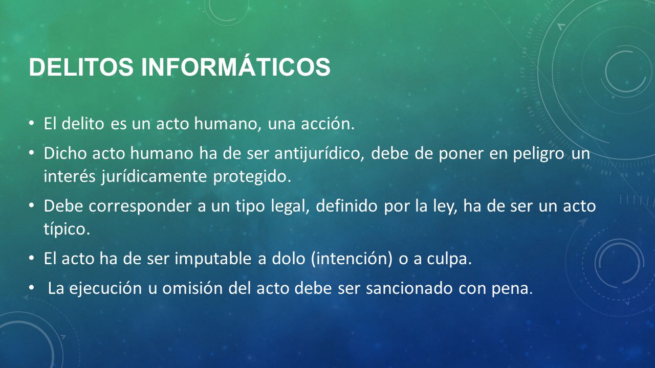 Delitos informáticos El delito es un acto humano, una acción.