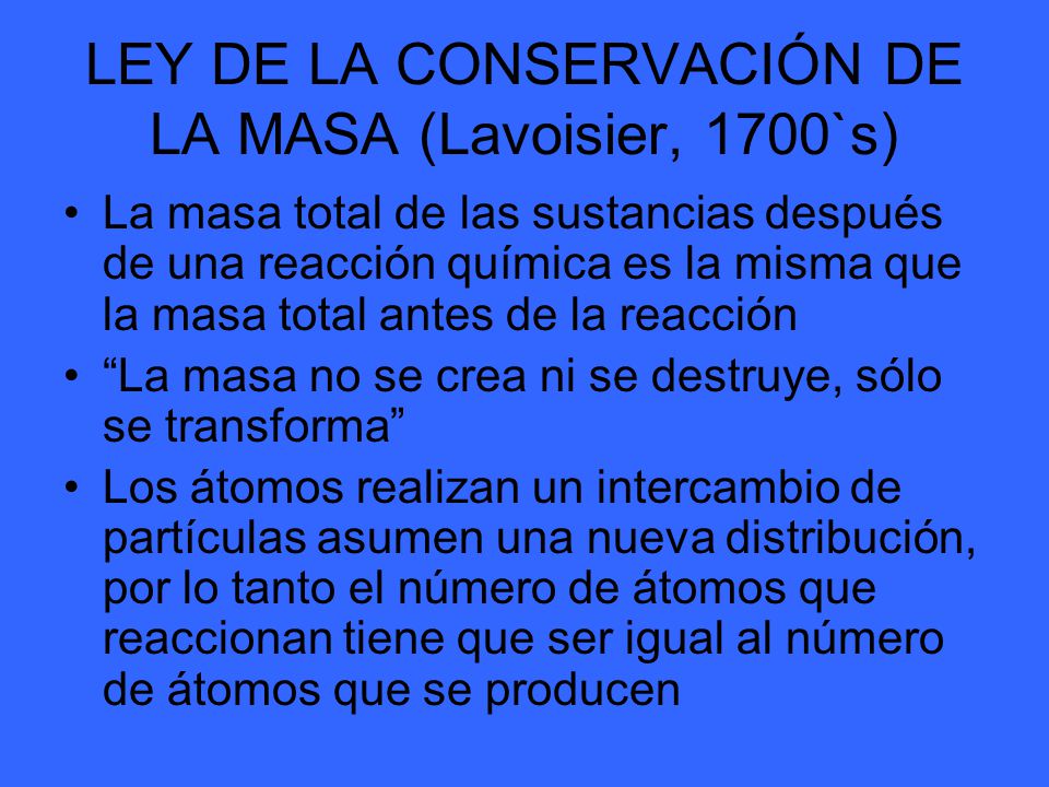 LEY DE LA CONSERVACIÓN DE LA MASA (Lavoisier, 1700`s)