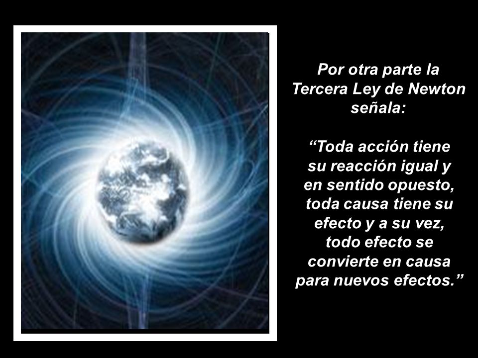 Por otra parte la Tercera Ley de Newton señala:
