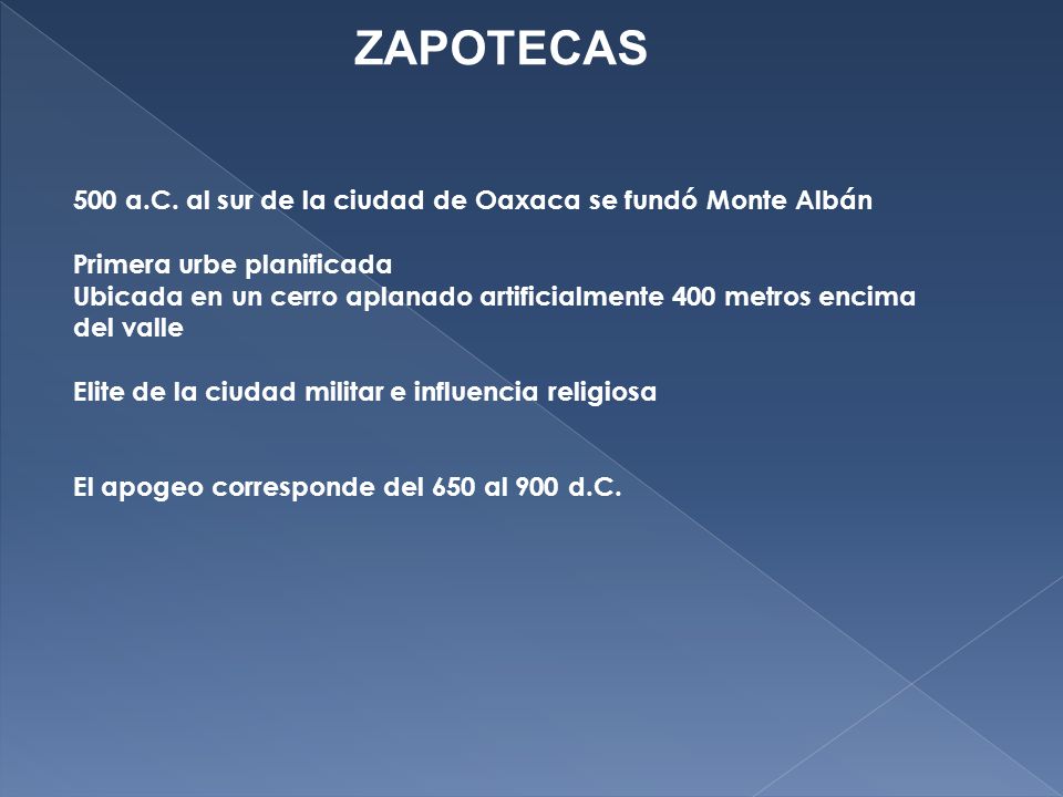ZAPOTECAS 500 a.C. al sur de la ciudad de Oaxaca se fundó Monte Albán