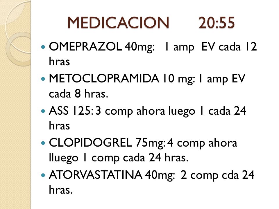 MEDICACION 20:55 OMEPRAZOL 40mg: 1 amp EV cada 12 hras