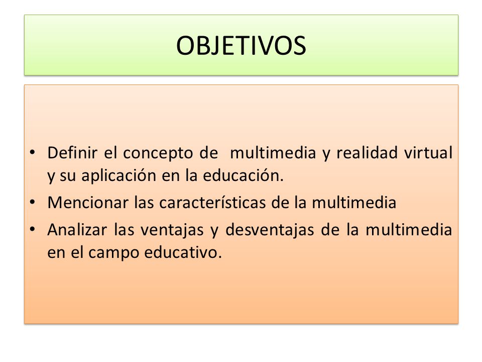 OBJETIVOS Definir el concepto de multimedia y realidad virtual y su aplicación en la educación. Mencionar las características de la multimedia.