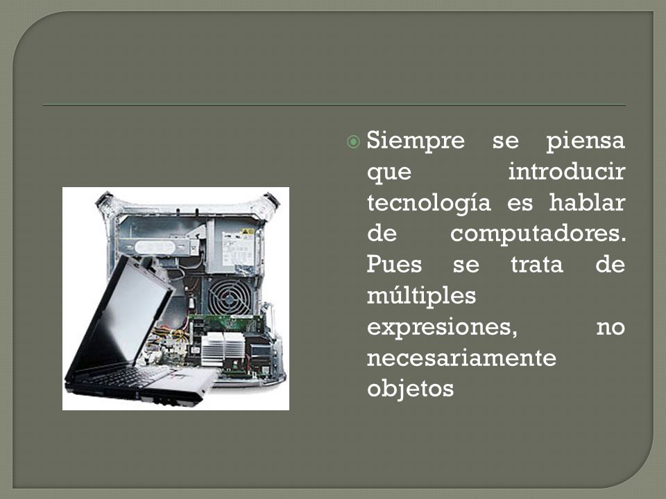 Siempre se piensa que introducir tecnología es hablar de computadores