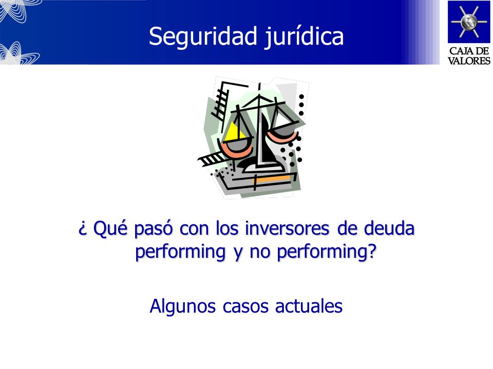 Seguridad jurídica ¿ Qué pasó con los inversores de deuda performing y no performing.