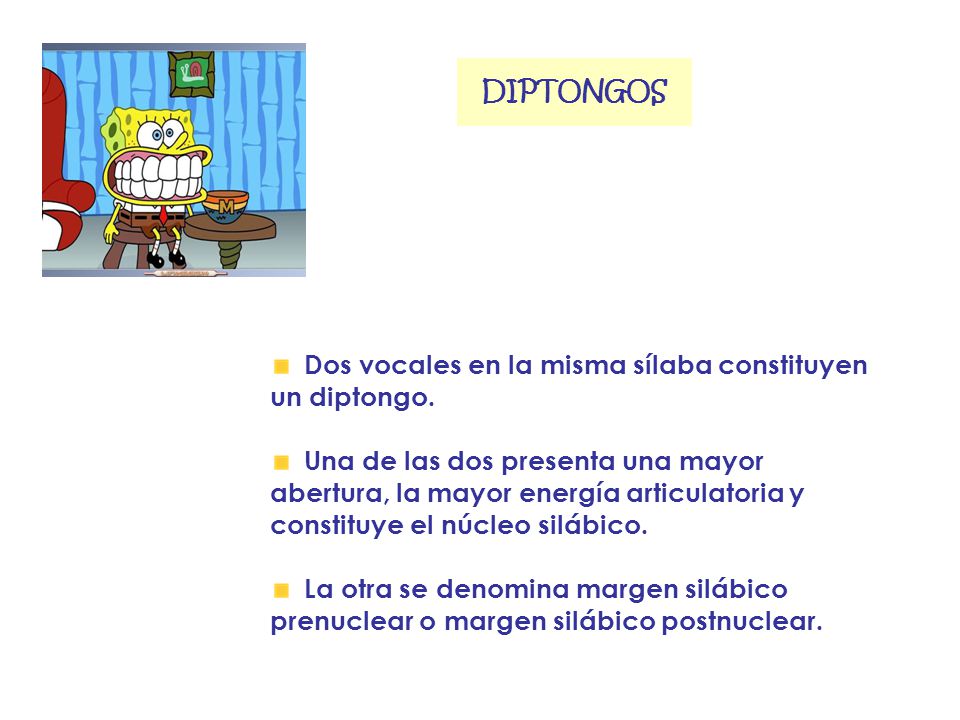 DIPTONGOS Dos vocales en la misma sílaba constituyen un diptongo.