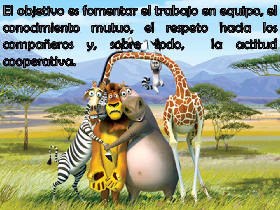 El objetivo es fomentar el trabajo en equipo, el conocimiento mutuo, el respeto hacia los compañeros y, sobre todo, la actitud cooperativa.