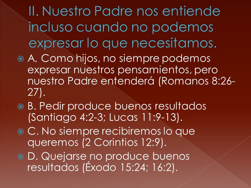 II. Nuestro Padre nos entiende incluso cuando no podemos expresar lo que necesitamos.