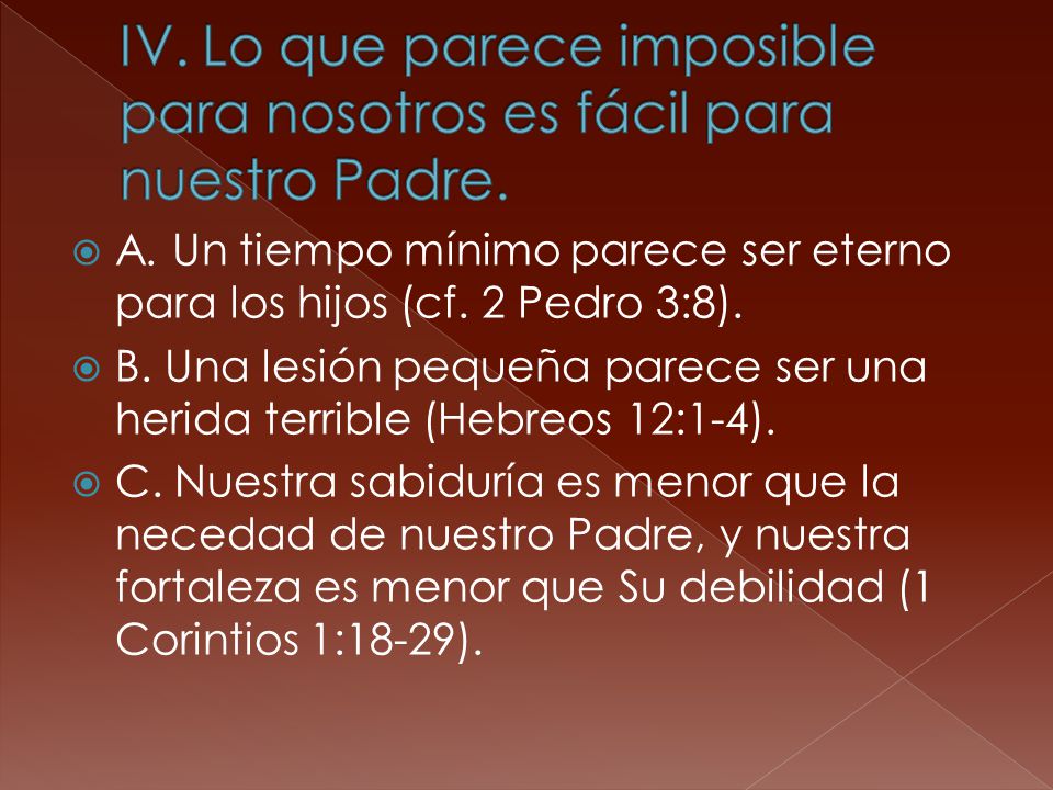 IV. Lo que parece imposible para nosotros es fácil para nuestro Padre.