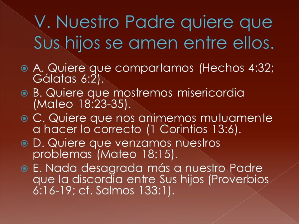 V. Nuestro Padre quiere que Sus hijos se amen entre ellos.
