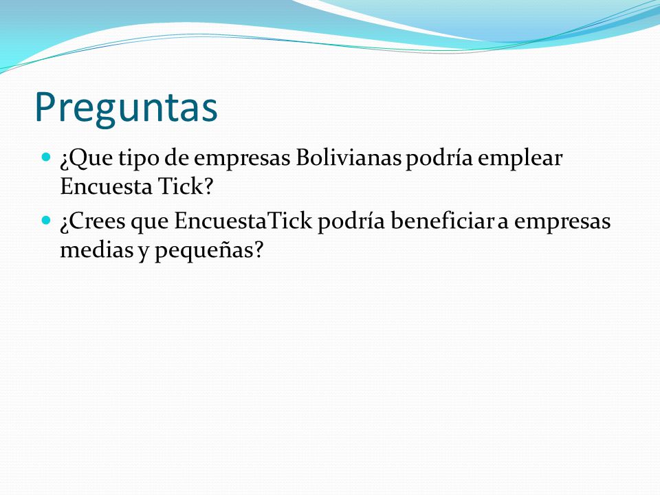 Preguntas ¿Que tipo de empresas Bolivianas podría emplear Encuesta Tick.