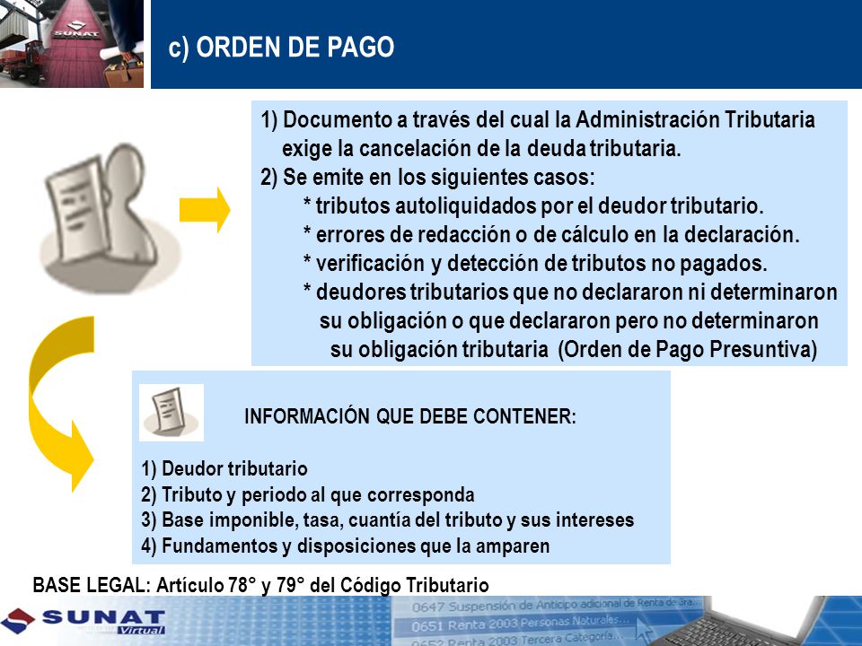 c) ORDEN DE PAGO 1) Documento a través del cual la Administración Tributaria. exige la cancelación de la deuda tributaria.