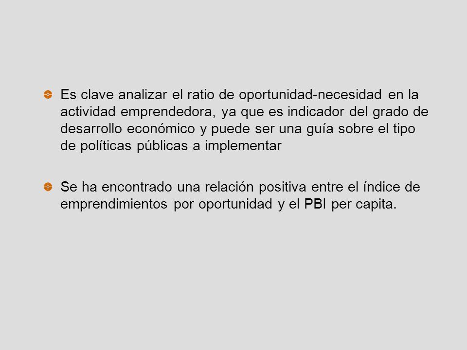 Es clave analizar el ratio de oportunidad-necesidad en la actividad emprendedora, ya que es indicador del grado de desarrollo económico y puede ser una guía sobre el tipo de políticas públicas a implementar
