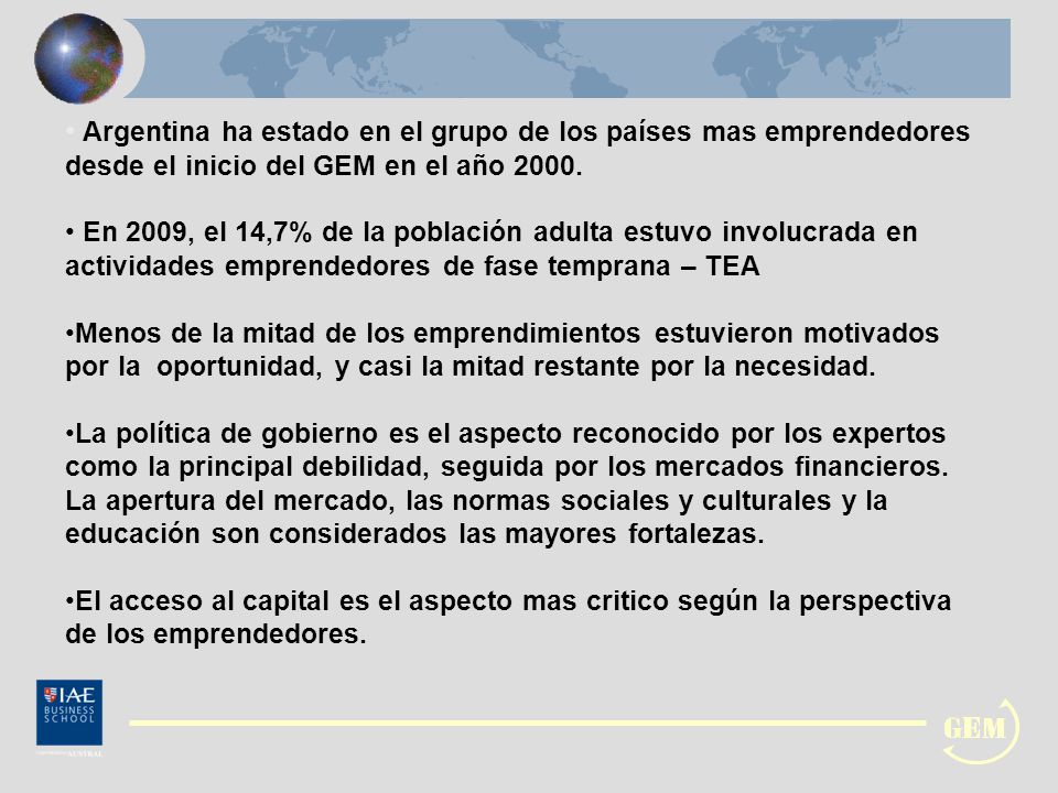 Argentina ha estado en el grupo de los países mas emprendedores desde el inicio del GEM en el año 2000.