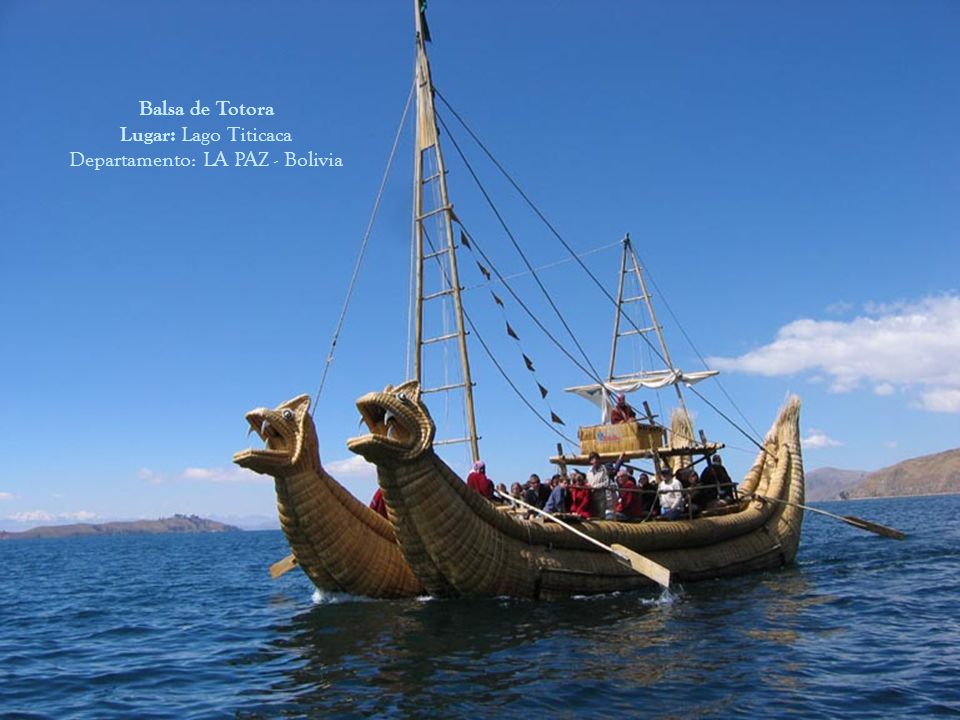 Balsa de Totora Lugar: Lago Titicaca Departamento: LA PAZ - Bolivia