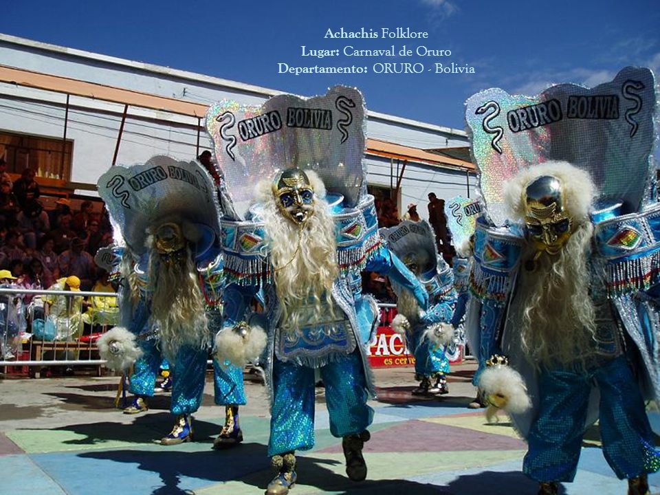 Achachis Folklore Lugar: Carnaval de Oruro Departamento: ORURO - Bolivia