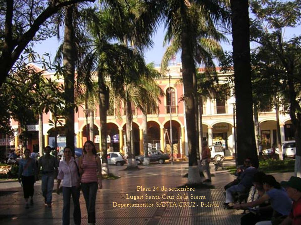 Plaza 24 de setiembre Lugar: Santa Cruz de la Sierra Departamento: SANTA CRUZ - Bolivia