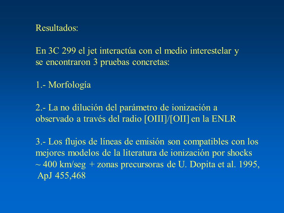 Resultados: En 3C 299 el jet interactúa con el medio interestelar y. se encontraron 3 pruebas concretas: