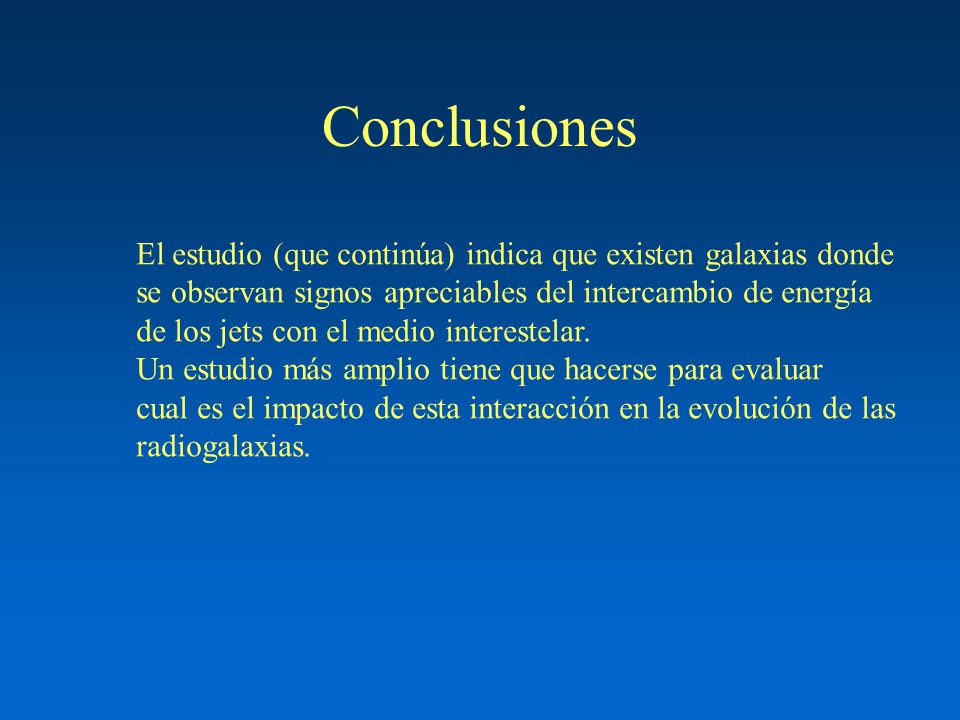 Conclusiones El estudio (que continúa) indica que existen galaxias donde. se observan signos apreciables del intercambio de energía.